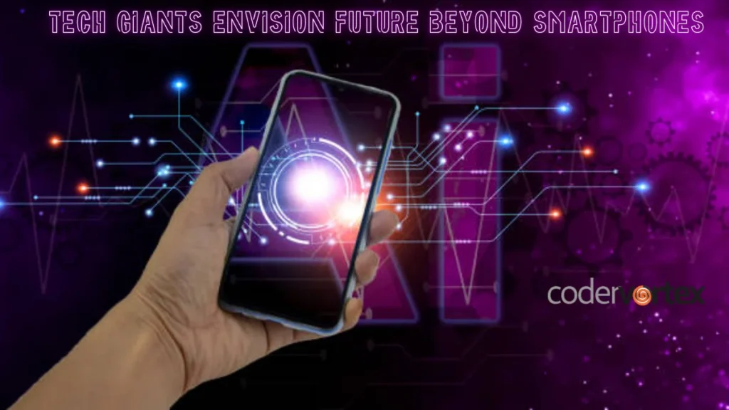 tech giants envision future beyond smartphones