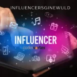Influencersginewuld: Redefining the Future of Digital Influence