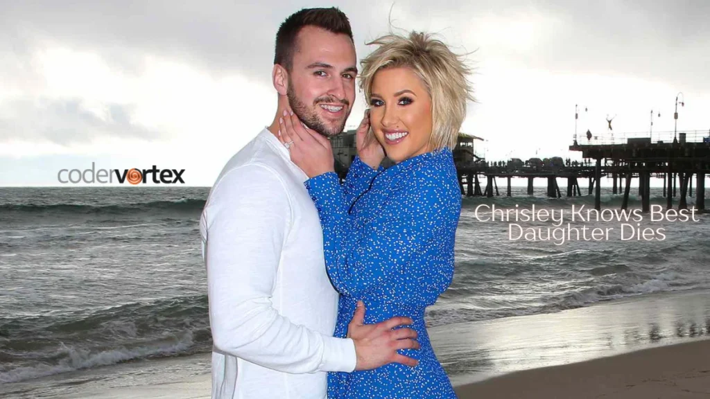 Chrisley Knows Best Daughter Dies: Fact-Checking Viral Claims