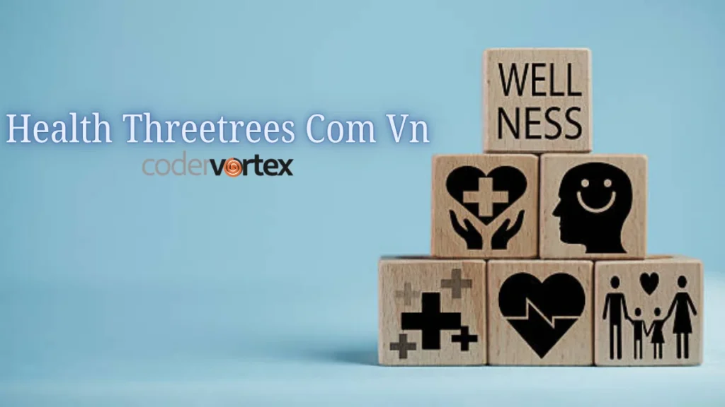 Health Threetrees Com Vn: Simple Tips for Balanced Wellness