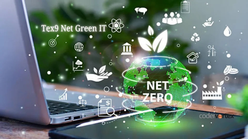 Tex9 Net Green IT: Eco-Friendly IT Practices for Modern Enterprises