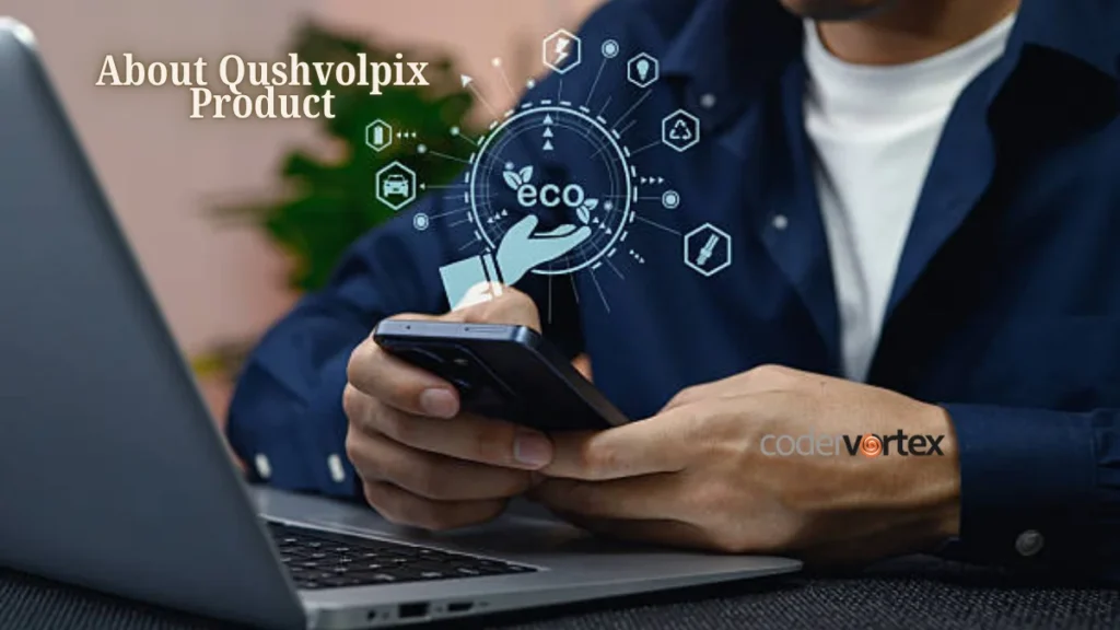 About Qushvolpix Product: Revolutionizing Everyday Tech & Style
