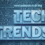 www.techheadz.co.uk  blog: Explore Tech Trends, Reviews & Insights